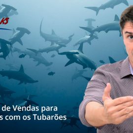 Shark Talks #001 | 5 Estratégias de Vendas para Aprendermos com Tubarões